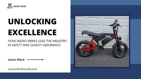 Unlocking Excellence: How SMLRO Ebikes Lead the Industry in Safety and Quality Assurance